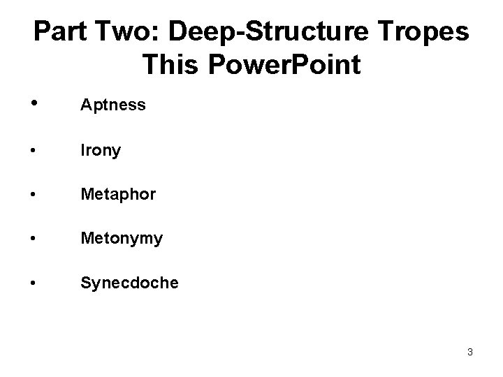 Part Two: Deep-Structure Tropes This Power. Point • Aptness • Irony • Metaphor •