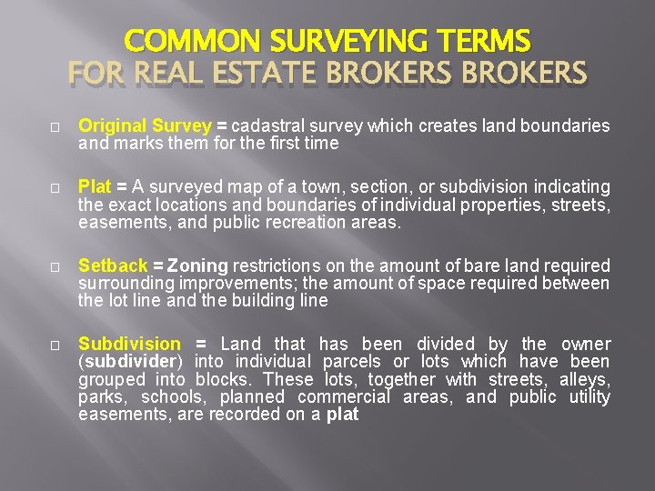 COMMON SURVEYING TERMS FOR REAL ESTATE BROKERS � Original Survey = cadastral survey which