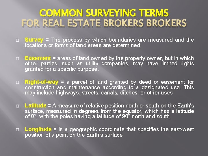 COMMON SURVEYING TERMS FOR REAL ESTATE BROKERS � Survey = The process by which