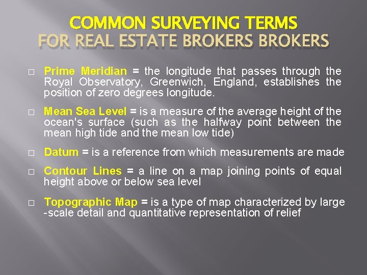 COMMON SURVEYING TERMS FOR REAL ESTATE BROKERS � Prime Meridian = the longitude that