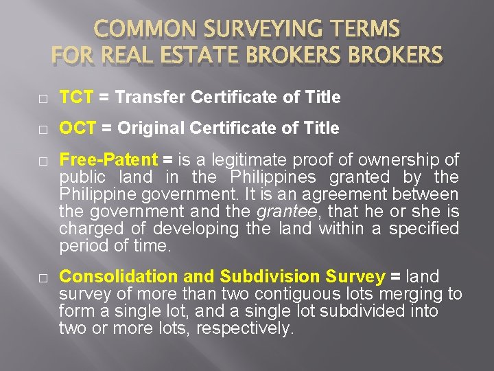 COMMON SURVEYING TERMS FOR REAL ESTATE BROKERS � TCT = Transfer Certificate of Title