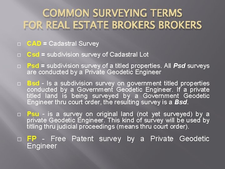 COMMON SURVEYING TERMS FOR REAL ESTATE BROKERS � CAD = Cadastral Survey � Csd