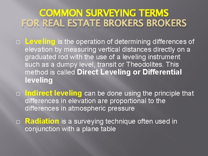 COMMON SURVEYING TERMS FOR REAL ESTATE BROKERS � Leveling is the operation of determining