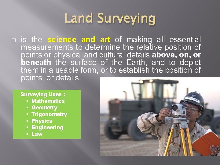 Land Surveying � is the science and art of making all essential measurements to