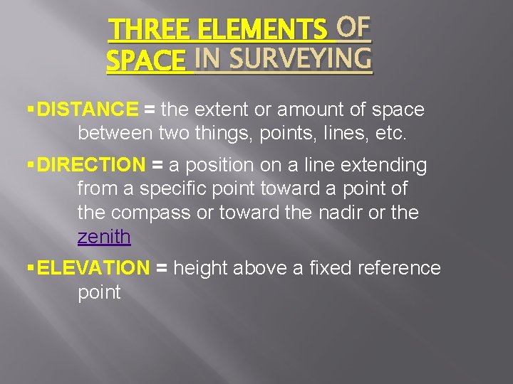 THREE ELEMENTS OF SPACE IN SURVEYING § DISTANCE = the extent or amount of