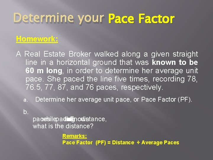 Determine your Pace Factor Homework: A Real Estate Broker walked along a given straight