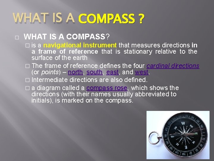 WHAT IS A COMPASS ? � WHAT IS A COMPASS? � is a navigational