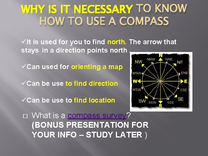 WHY IS IT NECESSARY TO KNOW HOW TO USE A COMPASS üIt is used