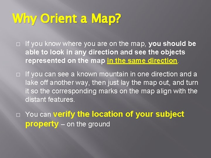 Why Orient a Map? � If you know where you are on the map,