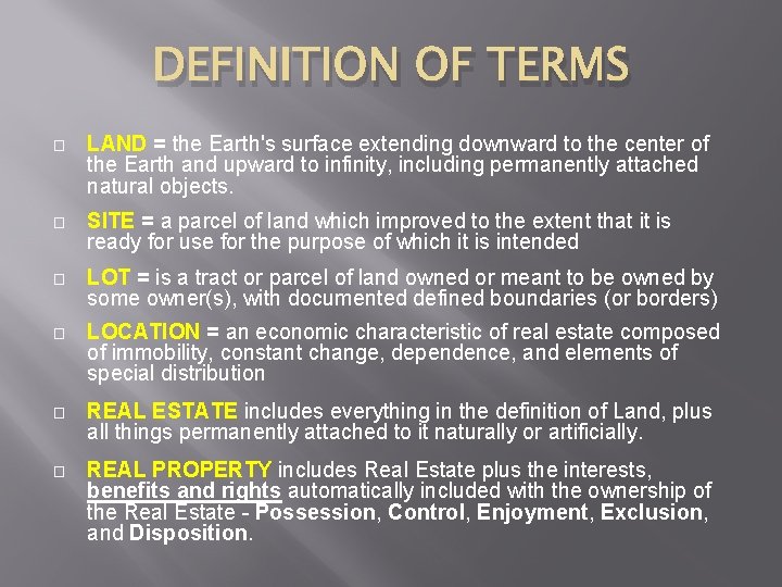 DEFINITION OF TERMS � LAND = the Earth's surface extending downward to the center