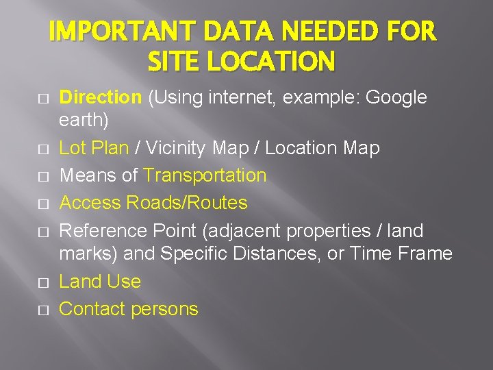 IMPORTANT DATA NEEDED FOR SITE LOCATION � � � � Direction (Using internet, example: