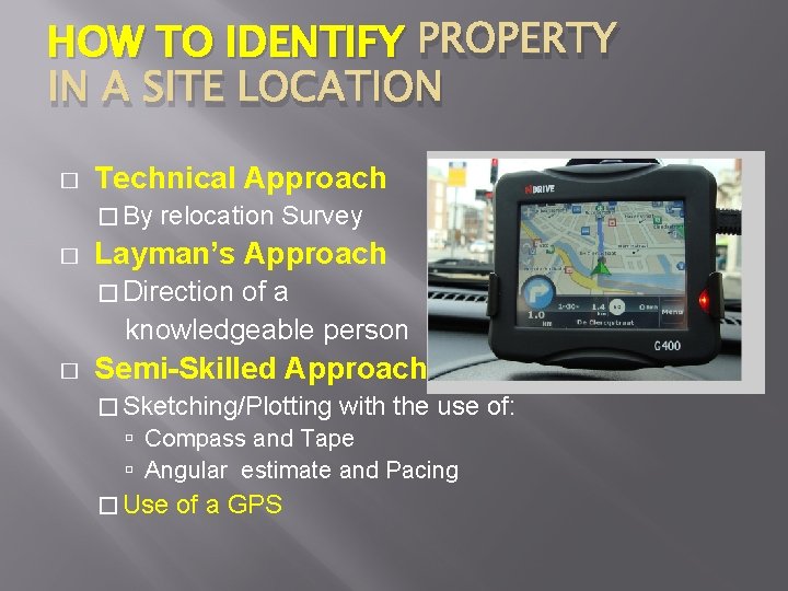 HOW TO IDENTIFY PROPERTY IN A SITE LOCATION � Technical Approach � By �