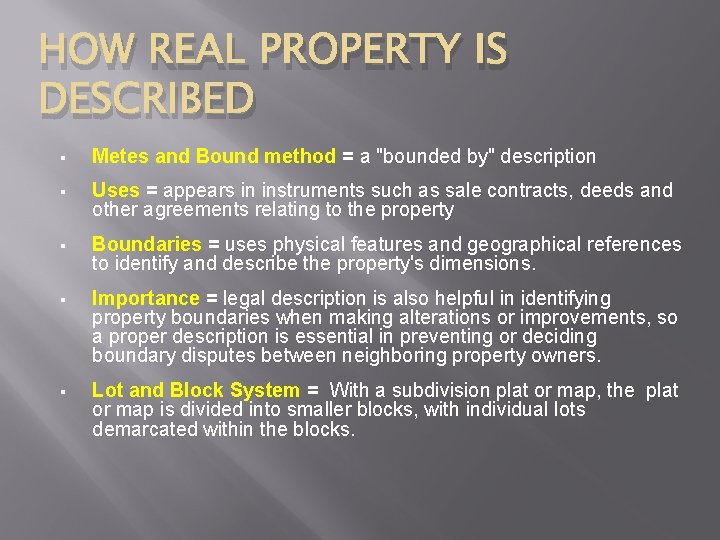 HOW REAL PROPERTY IS DESCRIBED § Metes and Bound method = a "bounded by"