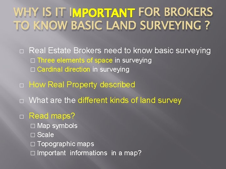 MPORTANT FOR BROKERS WHY IS IT IMPORTANT TO KNOW BASIC LAND SURVEYING ? �