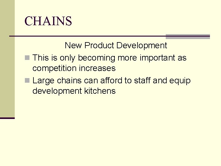 CHAINS New Product Development n This is only becoming more important as competition increases