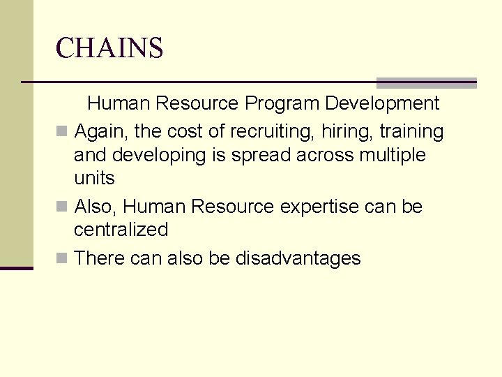 CHAINS Human Resource Program Development n Again, the cost of recruiting, hiring, training and