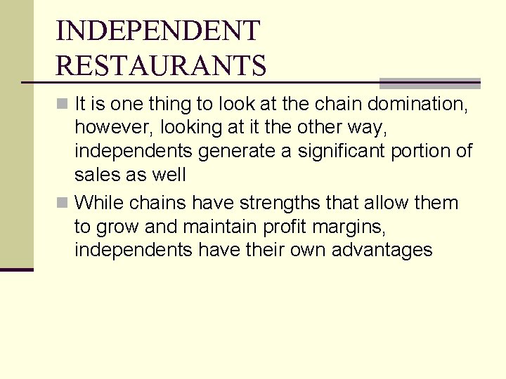 INDEPENDENT RESTAURANTS n It is one thing to look at the chain domination, however,