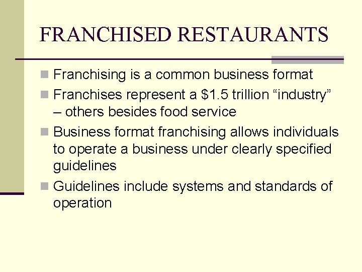 FRANCHISED RESTAURANTS n Franchising is a common business format n Franchises represent a $1.