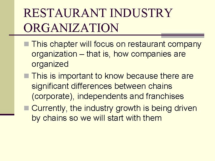 RESTAURANT INDUSTRY ORGANIZATION n This chapter will focus on restaurant company organization – that