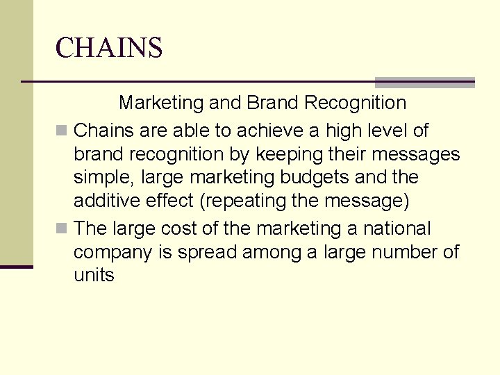 CHAINS Marketing and Brand Recognition n Chains are able to achieve a high level