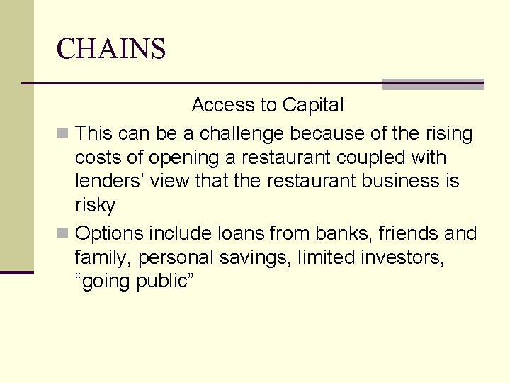CHAINS Access to Capital n This can be a challenge because of the rising