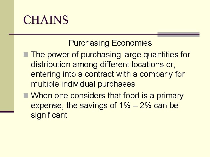 CHAINS Purchasing Economies n The power of purchasing large quantities for distribution among different
