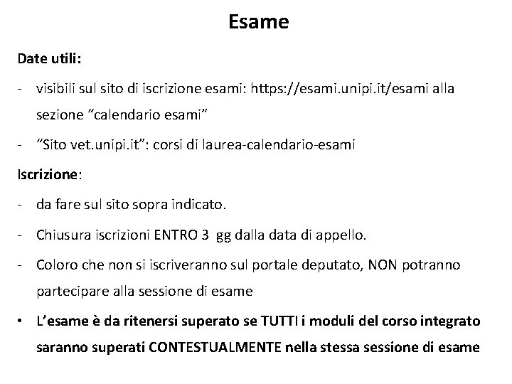 Esame Date utili: - visibili sul sito di iscrizione esami: https: //esami. unipi. it/esami