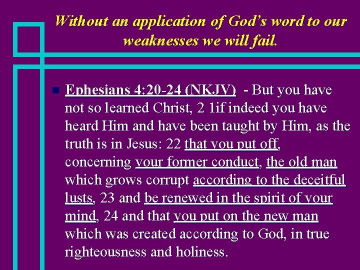 Without an application of God’s word to our weaknesses we will fail. n Ephesians