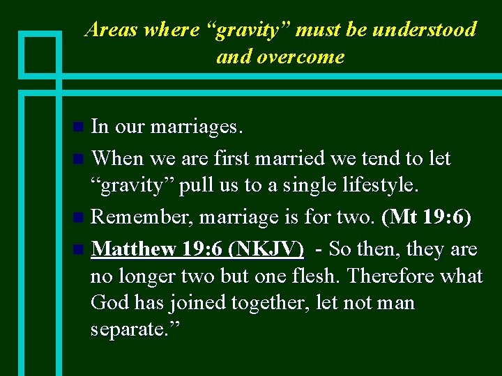 Areas where “gravity” must be understood and overcome In our marriages. n When we