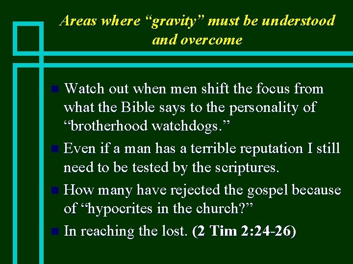 Areas where “gravity” must be understood and overcome Watch out when men shift the