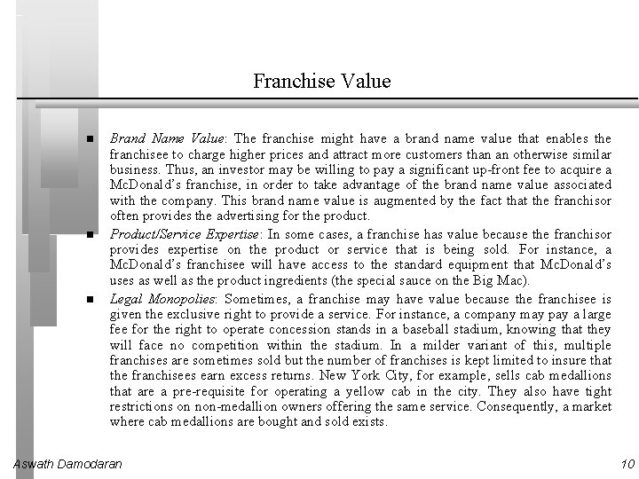 Franchise Value Brand Name Value: The franchise might have a brand name value that