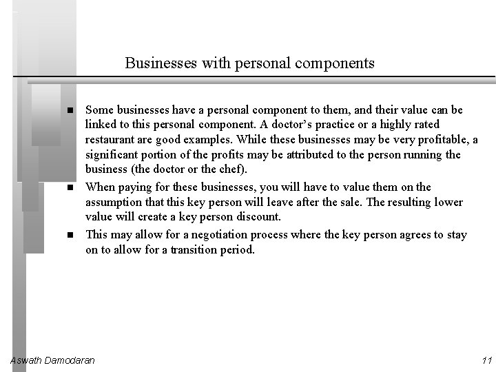 Businesses with personal components Some businesses have a personal component to them, and their
