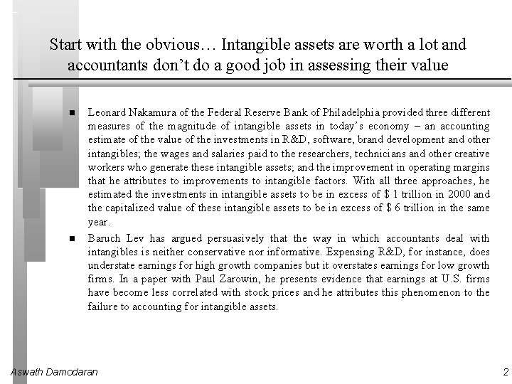Start with the obvious… Intangible assets are worth a lot and accountants don’t do