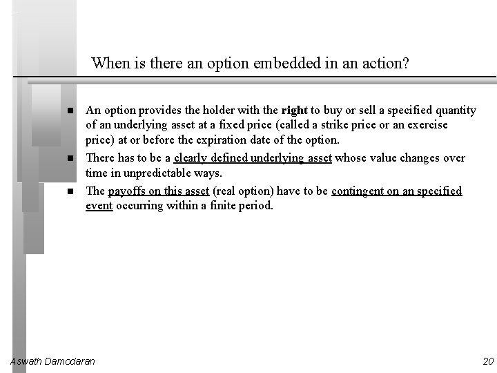 When is there an option embedded in an action? An option provides the holder