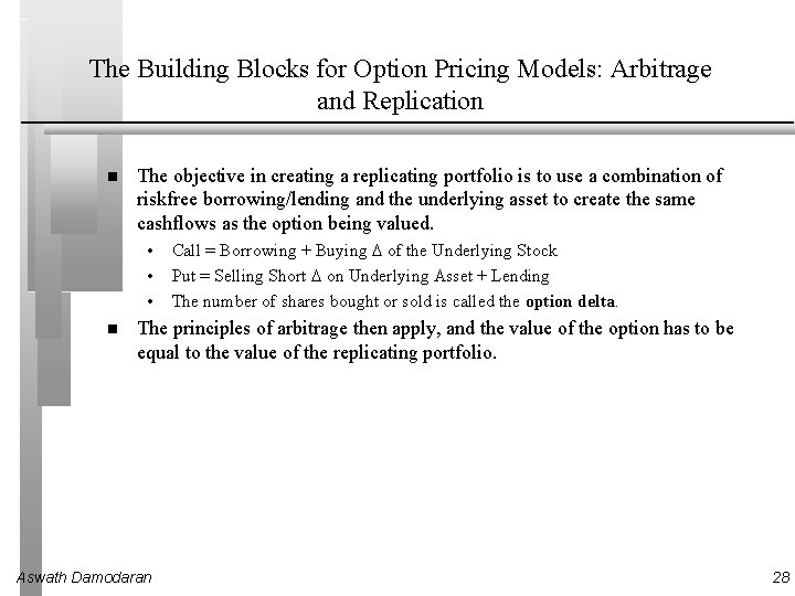 The Building Blocks for Option Pricing Models: Arbitrage and Replication The objective in creating