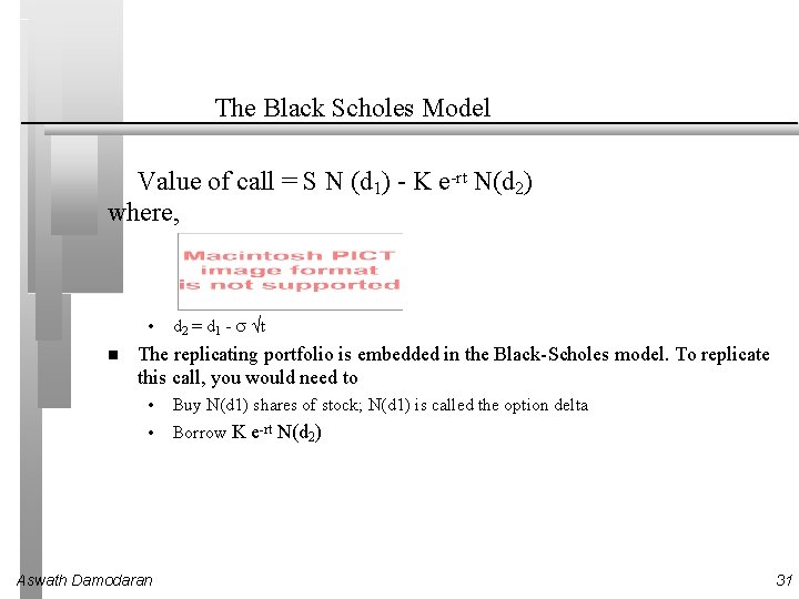 The Black Scholes Model Value of call = S N (d 1) - K