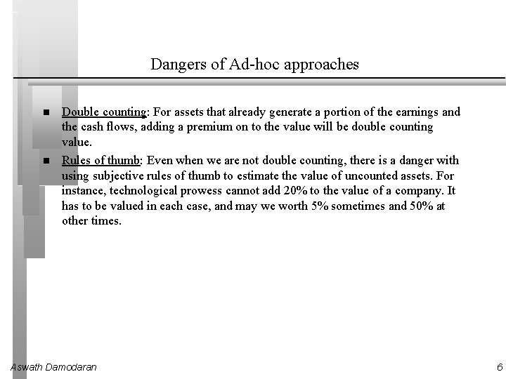 Dangers of Ad-hoc approaches Double counting: For assets that already generate a portion of