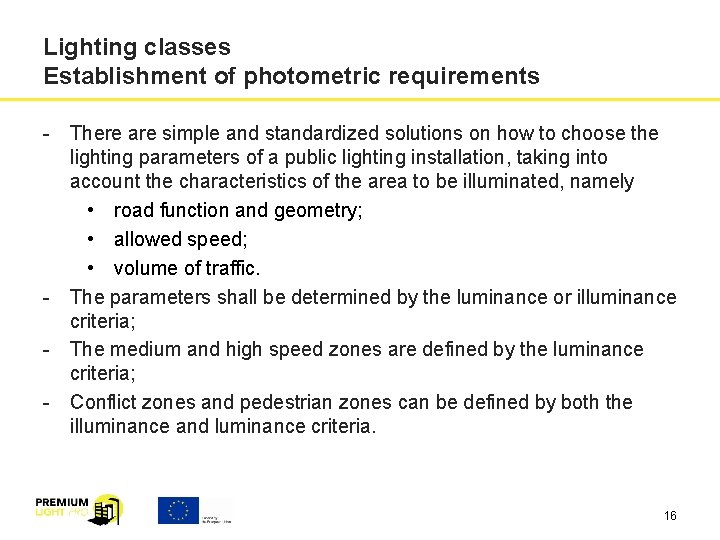 Lighting classes Establishment of photometric requirements - There are simple and standardized solutions on