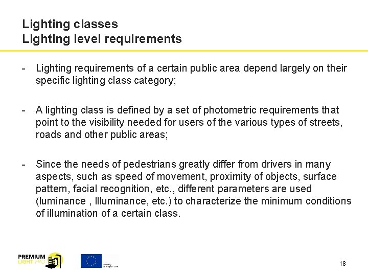 Lighting classes Lighting level requirements - Lighting requirements of a certain public area depend