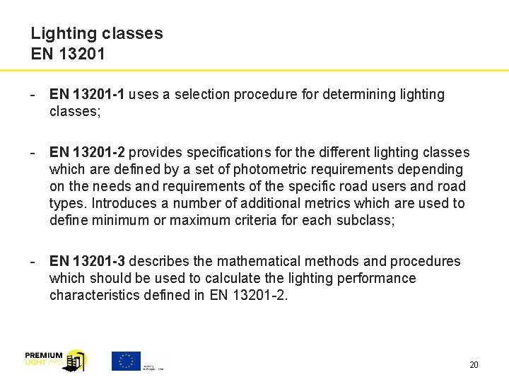 Lighting classes EN 13201 - EN 13201 -1 uses a selection procedure for determining