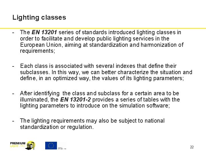 Lighting classes - The EN 13201 series of standards introduced lighting classes in order