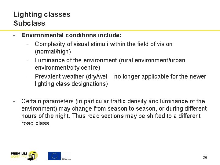 Lighting classes Subclass - Environmental conditions include: - Complexity of visual stimuli within the