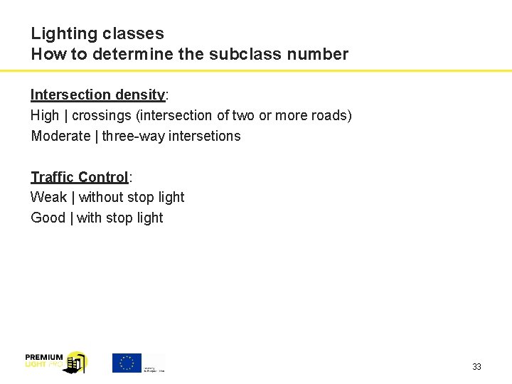 Lighting classes How to determine the subclass number Intersection density: High | crossings (intersection