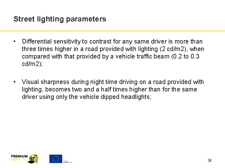 Street lighting parameters • Differential sensitivity to contrast for any same driver is more