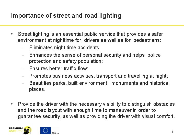 Importance of street and road lighting • Street lighting is an essential public service