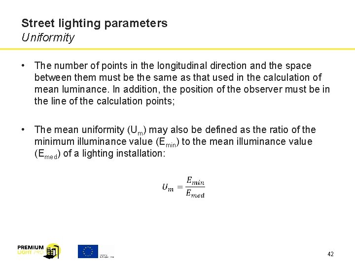 Street lighting parameters Uniformity • The number of points in the longitudinal direction and