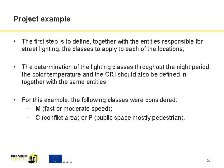 Project example • The first step is to define, together with the entities responsible