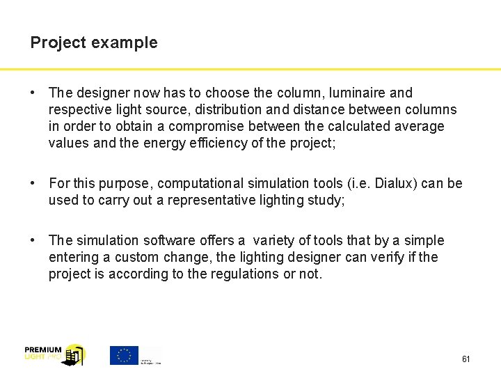 Project example • The designer now has to choose the column, luminaire and respective