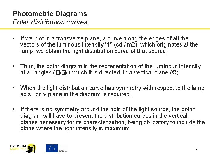 Photometric Diagrams Polar distribution curves • If we plot in a transverse plane, a