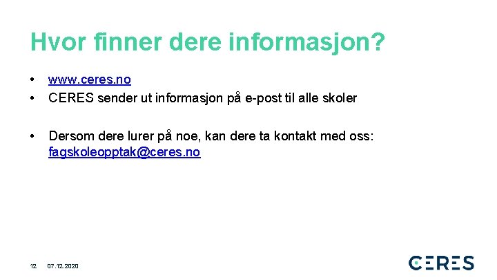 Hvor finner dere informasjon? • • www. ceres. no CERES sender ut informasjon på